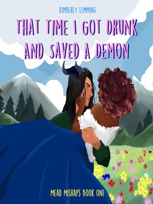 cover image of That Time I Got Drunk and Saved a Demon (Mead Mishaps Book 1)